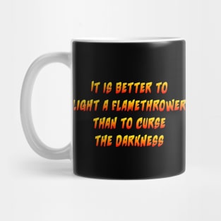 It is better to light a flamethrower Mug